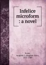 Infelice microform - Augusta Jane Evans