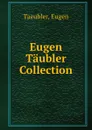 Eugen Taubler Collection. - Eugen Taeubler