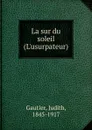 La sur du soleil - Judith Gautier