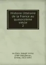 Histoire litteraire de la France au quatorzieme siecle. Tome 2 - Joseph Victor le Clerc, Ernest Renan