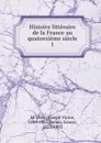 Histoire litteraire de la France au quatorzieme siecle. Tome 1 - Joseph Victor le Clerc, Ernest Renan