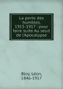La porte des humbles. 1915-1917 - Léon Bloy