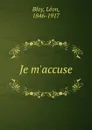 Je m.accuse - Léon Bloy