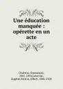 Une education manquee - Emmanuel Chabrier