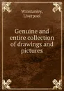 Genuine and entire collection of drawings and pictures - Liverpool Winstanley