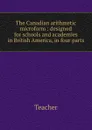 The Canadian arithmetic microform - Teacher