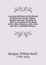 A sermon delivered in the Second Presbyterian Church - William Buell Sprague