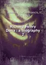Richard Henry Dana. Volume 2 - Charles Francis Adams