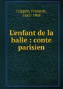 L.enfant de la balle - François Coppée