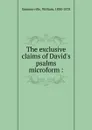 The exclusive claims of David.s psalms microform - William Sommerville