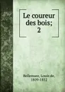 Le coureur des bois. Tome 2 - Gabriel Ferry