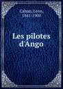 Les pilotes d.Ango - Léon Cahun