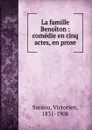 La famille Benoiton - Victorien Sardou