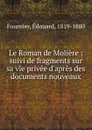 Le Roman de Moliere - Édouard Fournier