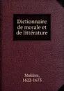 Dictionnaire de morale et de litterature - Molière