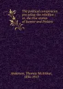 The political conspiracies preceding the rebellion. Or, the true stories of Sumter and Pickens - Thomas McArthur Anderson