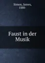 Faust in der Musik - James Simon