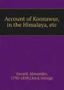 Account of Koonawur, in the Himalaya, etc. - Alexander Gerard