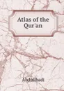 Atlas of the Qur.an - Abdullhadi