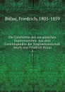 Die Geschichte des europaischen Staatensystems. Aus dem Gesichtspunkte der Staatswissenschaft bearb. von Friedrich Bulau - Friedrich Bülau