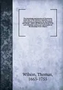 The knowledge and practice of Christianity made easy to the meanest capacities. Or, An essay towards an instruction for the Indians microform - Thomas Wilson
