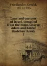 Laws and customs of Israel, compiled from the codes Chayye Adam and Kizzur Shulchan .Arukh - Gerald Friedlander