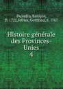 Histoire generale des Provinces-Unies - Bénigne Dujardin