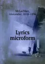 Lyrics microform - Alexander McLachlan