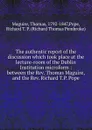 The authentic report of the discussion which took place at the lecture-room of the Dublin Institution microform - Thomas Maguire