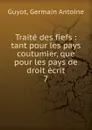 Traite des fiefs - Germain Antoine Guyot