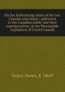 On the forthcoming union of the two Canadas microform - Henry Taylor
