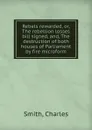 Rebels rewarded. Or, The rebellion losses bill signed, and, The destruction of both houses of Parliament by fire microform - Charles Smith