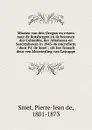 Missien van den Oregon en reizen naer de Rotsbergen en de bronnen der Columbia, der Athabasca en Sascatshawin in 1845-46 microform / door P.J. de Smet - Pierre-Jean de Smet