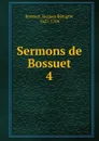 Sermons de Bossuet - Bossuet Jacques Bénigne