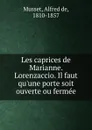 Les caprices de Marianne. Lorenzaccio - Alfred de Musset