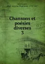 Chansons et poesies diverses. Tome 3 - Marc Antoine Madeleine Désaugiers