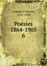 Poesies 1890-1905. Dans la priere et dans la lutte. De pieces et de morceaux. Des vers francais - François Coppée