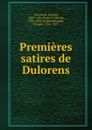 Premieres satires - Jacques Du Lorens, Prosper Blanchemain, Damase Jouaust
