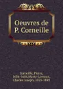 Oeuvres - Pierre Corneille, Marty-Laveaux
