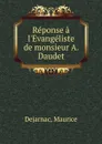 Reponse a l.Evangeliste de monsieur A. Daudet - Maurice Dejarnac