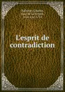 L.esprit de contradiction - Charles Dufresny