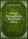 Kriegs Stammbuch der Stadt Wien - Vienna Austria