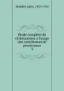 Etude complete du christianisme a l.usage des catechismes de perseverance. Tome 3 - Jules Doublet