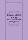 Considerations sur les responsabilites de la guerre - Gustave Dupin