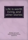 Life is worth living and other stories - L. Tolstoi