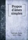 Propos d.ames simples - Jean Lorrain
