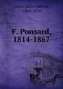 F. Ponsard. 1814-1867 - Jules Gabriel Janin