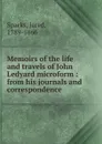 Memoirs of the life and travels of John Ledyard microform - Jared Sparks