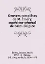 Oeuvres completes de M. Emery, superieur-general de Saint-Sulpice - Jacques André Emery