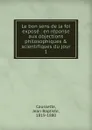 Le bon sens de la foi. Partie 1. L.affirmation chretienne - Jean Baptiste Caussette